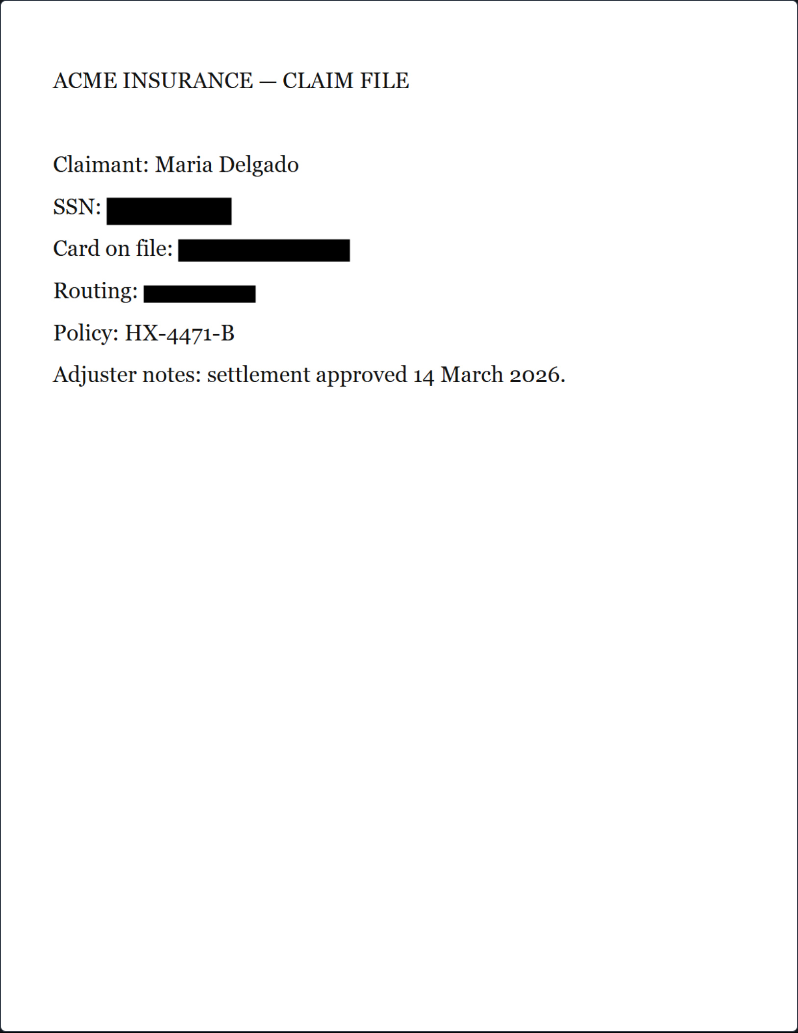 The redacted output: the Social Security number, card number and routing number are
        covered by solid black bars, while the policy number and adjuster notes are left readable.